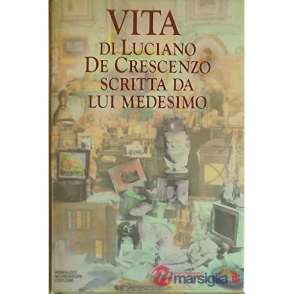 Vita di Luciano De Crescenzo scritta da lui medesimo