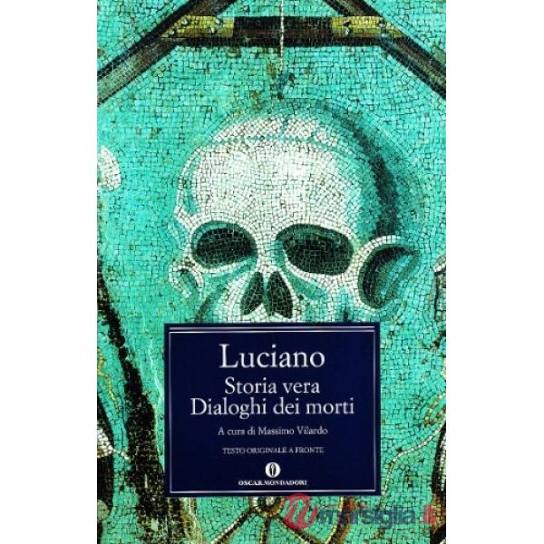 Storia vera-Dialoghi dei morti. Testo greco a fronte