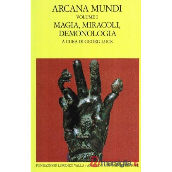 Arcana mundi. Vol. 1: Magia, miracoli, demonologia