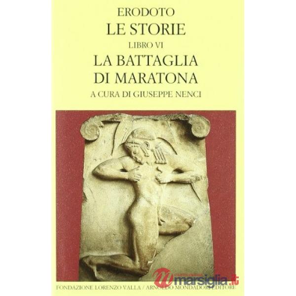Storie. Libro 6º: La battaglia di Maratona. Testo greco a fronte (Le)