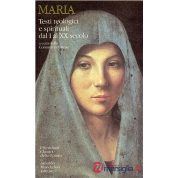 Maria. Testi teologici e spirituali dal I al XX secolo