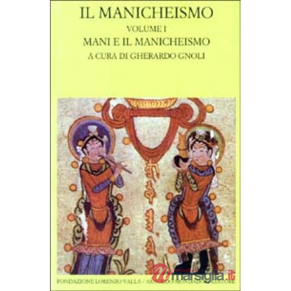 Manicheismo (Il). Vol. 1: Mani e il manicheismo