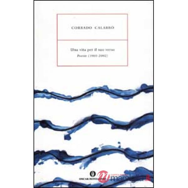 Vita per il suo verso. Poesie (1960-2002) (Una)