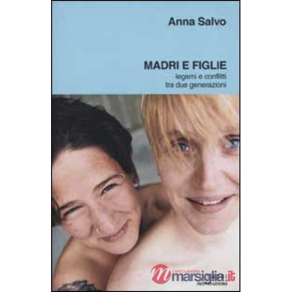 Madri e figlie. Legami e conflitti tra due generazioni
