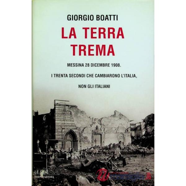 Terra trema. Messina 28 dicembre 1908. I trenta secondi che cambiarono l'Italia,