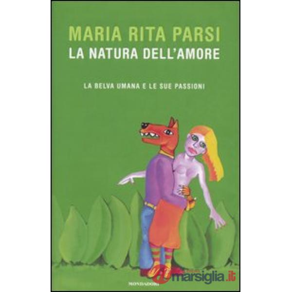 Natura dell'amore. La belva umana e le sue passioni (La)