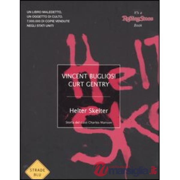 Helter Skelter. Storia del caso Charles Manson