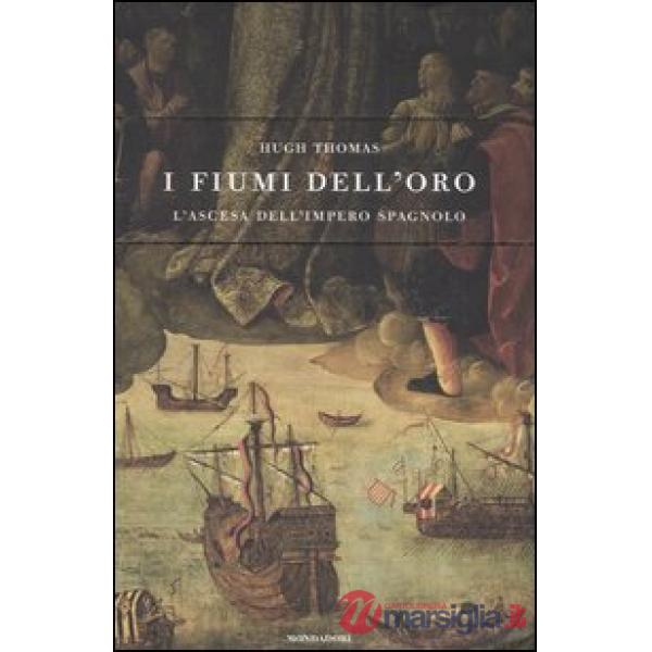 Fiumi dell'oro. L'ascesa dell'impero spagnolo (I)