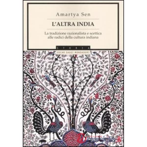 Altra India. La tradizione razionalista e scettica alle radice della cultura indiana (L')