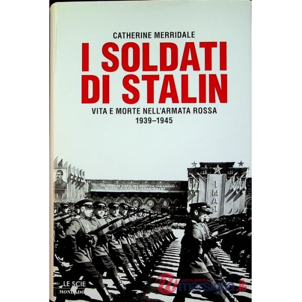Soldati di Stalin. Vita e morte nell'Armata Rossa 1939-1945 (I)