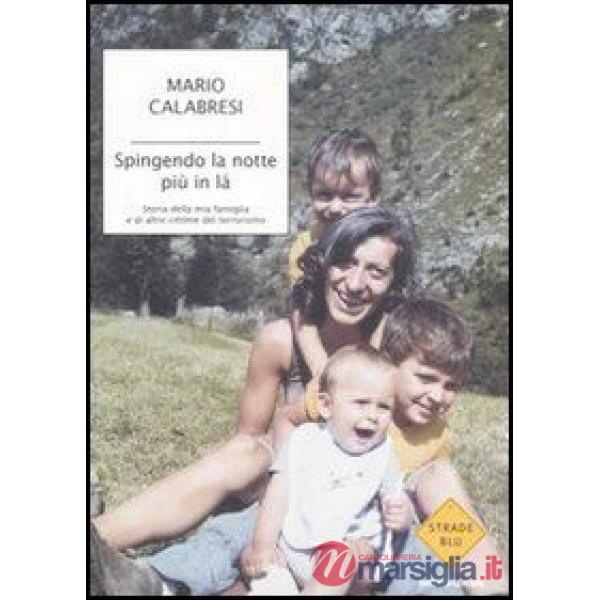 Spingendo la notte più in là. Storia della mia famiglia e di altre vittime del t