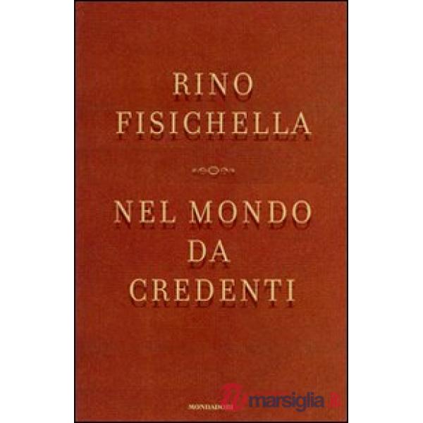 Nel mondo da credenti. Le ragioni dei cattolici nel dibattito politico italiano