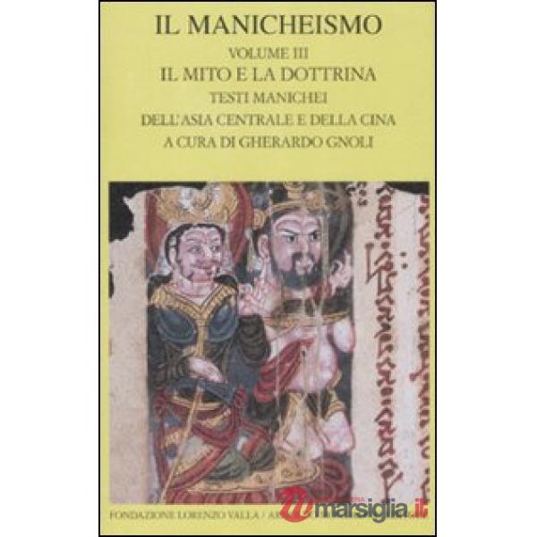 Manicheismo (Il). Vol. 3: Il mito e la dottrina. Testi manichei dell'Asia centra