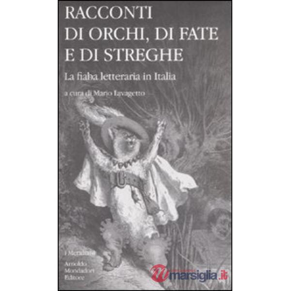 Racconti di orchi, di fate e di streghe. La fiaba letteraria in Italia