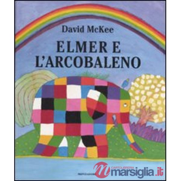 Elmer e l'arcobaleno. Ediz. illustrata