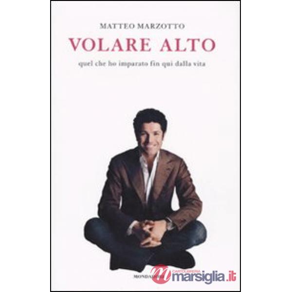 Volare alto. Quel che ho imparato fin qui dalla vita