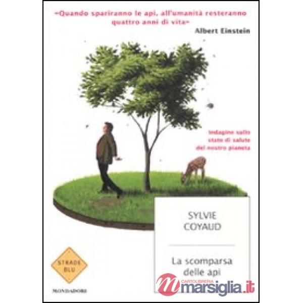 Scomparsa delle api. Indagine sullo stato di salute del pianeta Terra (La)