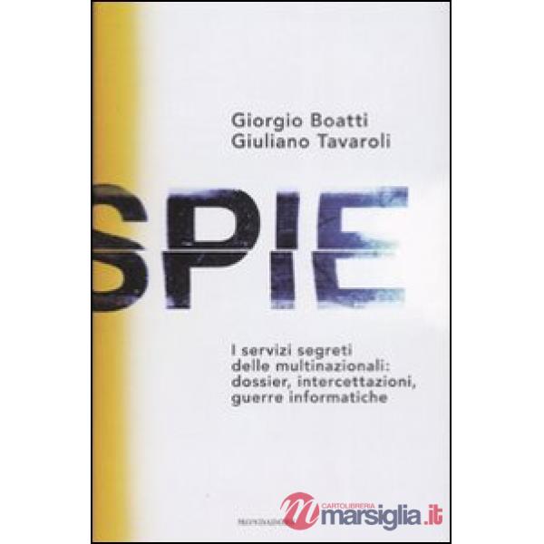 Spie. I servizi segreti delle multinazionali: dossier, intercettazioni, guerre i
