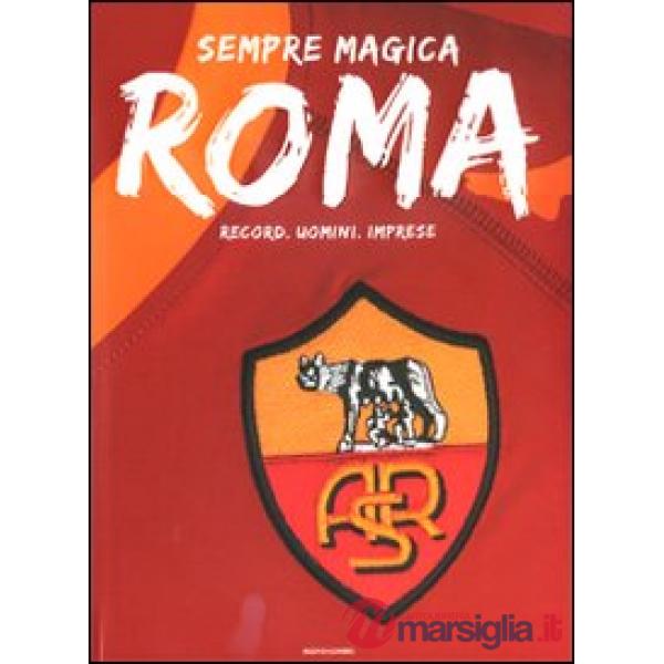 Sempre magica Roma. Record, uomini, imprese
