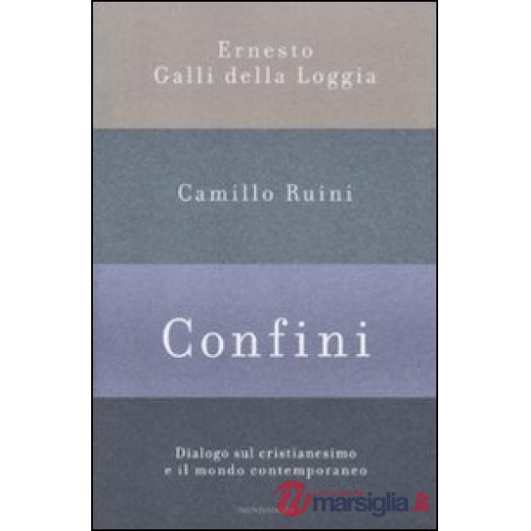 Confini. Dialogo sul cristianesimo e il mondo contemporaneo