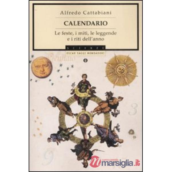 Calendario. Le feste, i miti, le leggende e i riti dell'anno