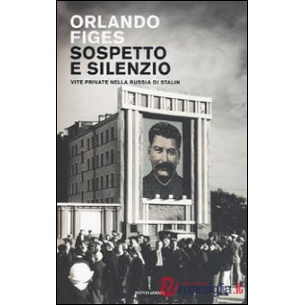 Sospetto e silenzio. Vite private nella Russia di Stalin