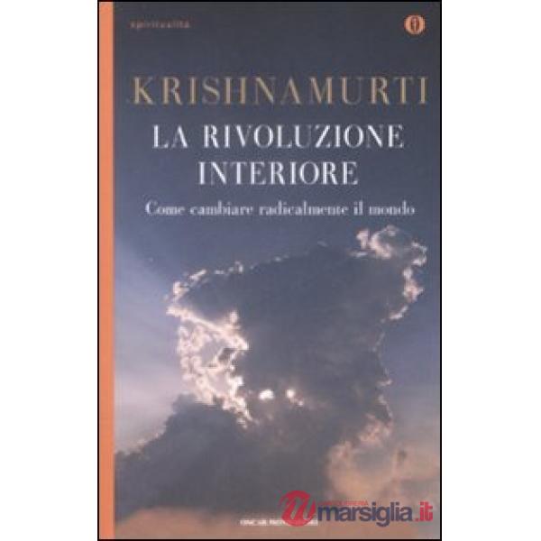 Rivoluzione interiore. Come cambiare radicalmente il mondo (La)