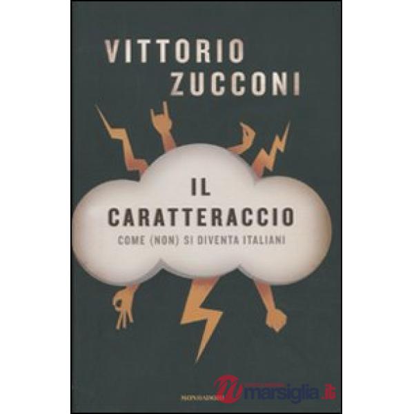 Caratteraccio. Come (non) si diventa italiani (Il)