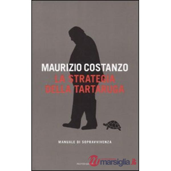 Strategia della tartaruga. Manuale di sopravvivenza (La)
