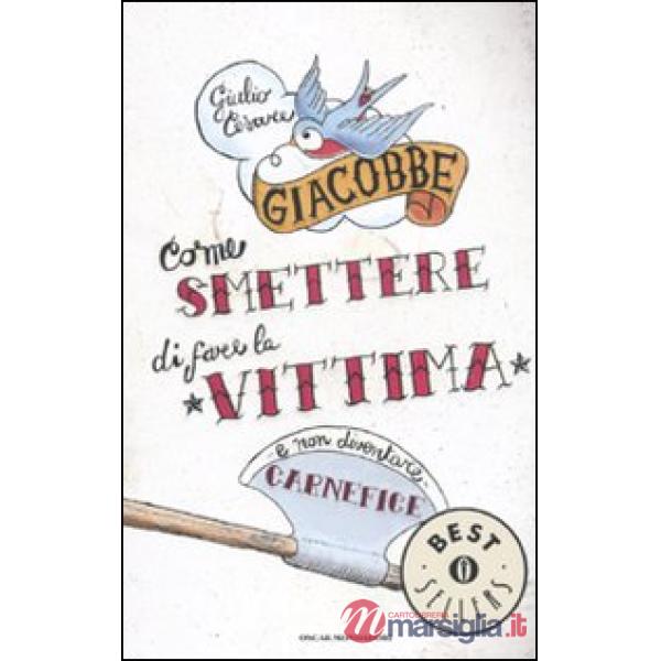 Come smettere di fare la vittima e non diventare carnefice