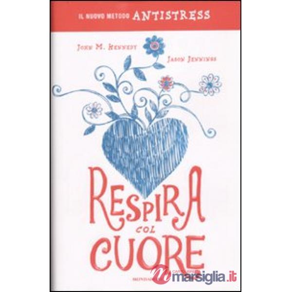 Respira col cuore. Il nuovo metodo antistress