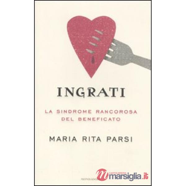 Ingrati. La sindrome rancorosa del beneficato