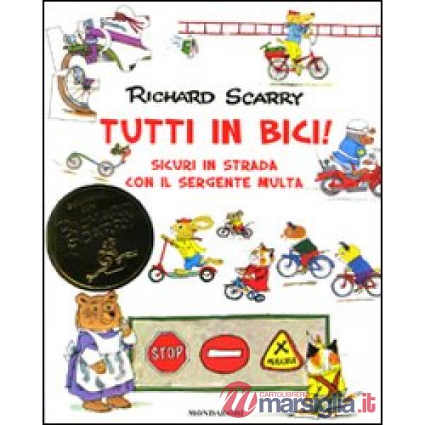 Tutti in bici! Sicuri in strada con il sergente Multa. Ediz. illustrata. Vol. 1