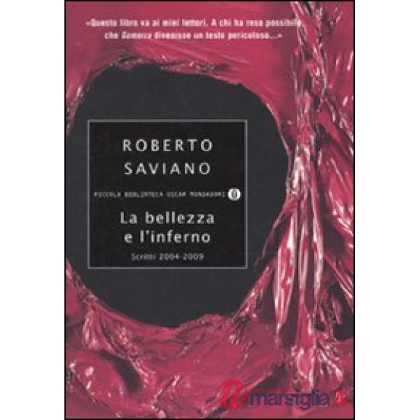 Bellezza e l'inferno. Scritti 2004-2009 (La)