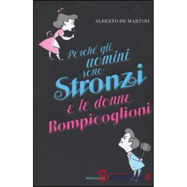 Perché gli uomini sono stronzi e le donne rompicoglioni