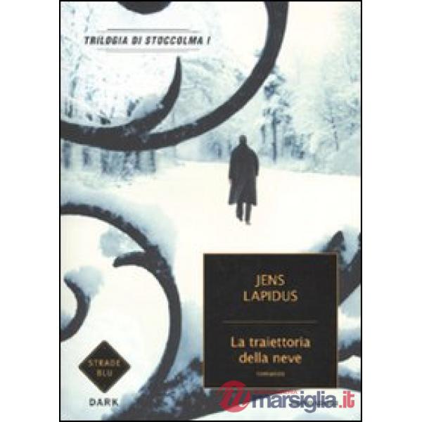 Traiettoria della neve. Trilogia di Stoccolma (La). Vol. 1