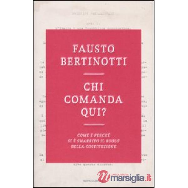 Chi comanda qui? Come e perché si è smarrito il ruolo della Costituzione