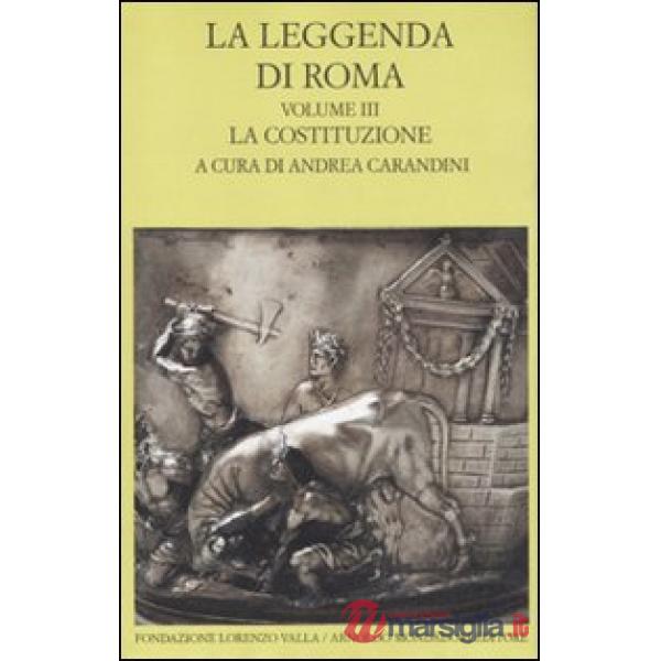 Leggenda di Roma. Testo latino e greco a fronte (La). Vol. 3: La costituzione