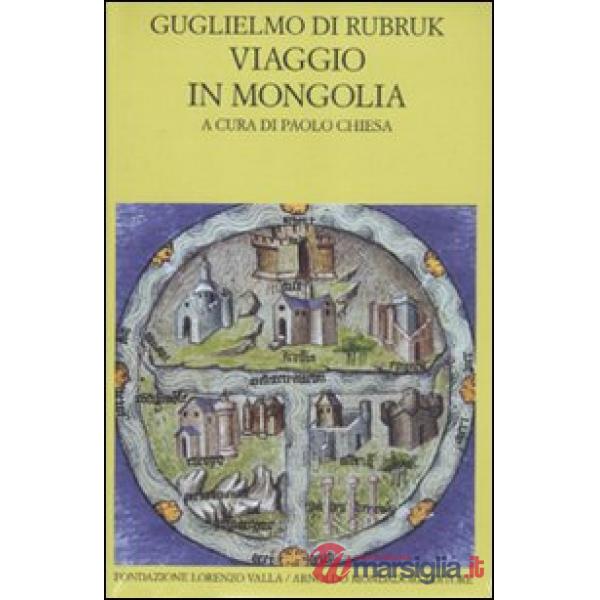 Viaggio in Mongolia-Itinerarium. Testo latino a fronte