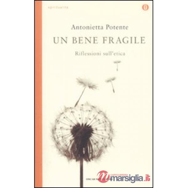 Bene fragile. Riflessioni sull'etica (Un)