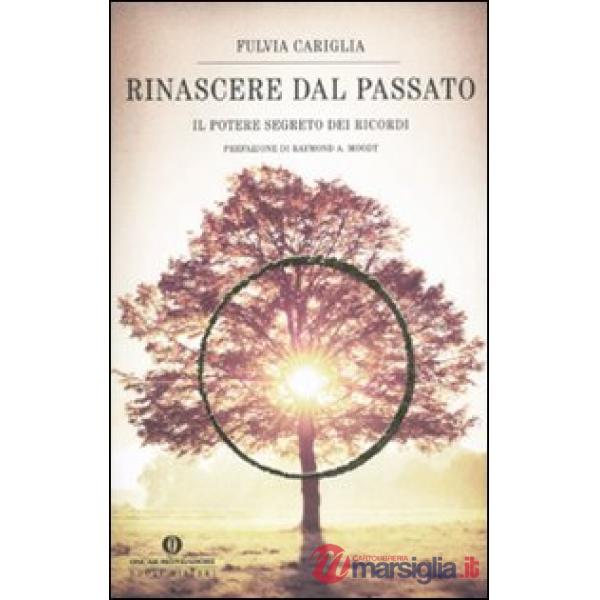 Rinascere dal passato. Il potere segreto dei ricordi