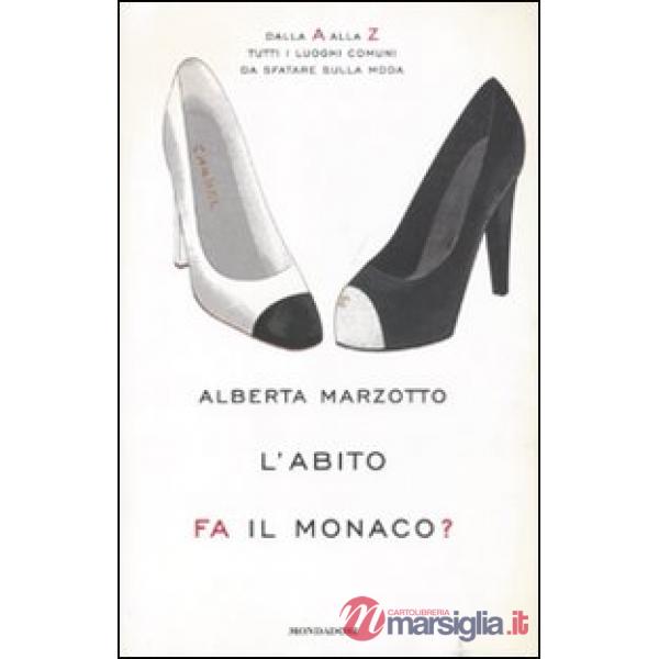 Abito fa il monaco. Dalla A alla Z tutti i luoghi comuni da sfatare sulla moda (