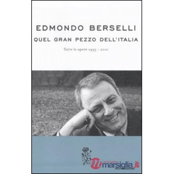 Quel gran pezzo dell'Italia. Tutte le opere 1995-2010
