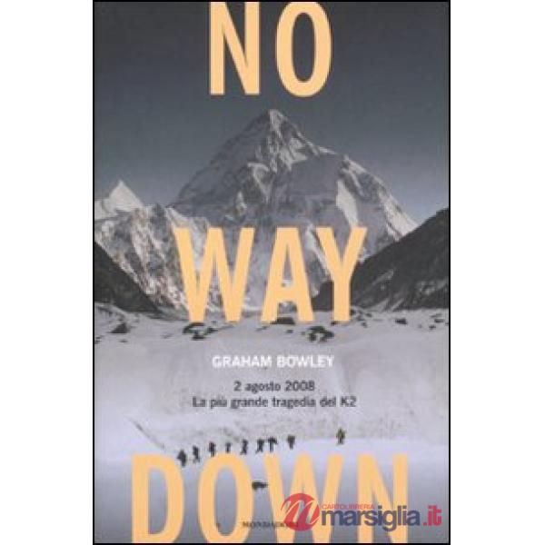 No way down. 2 agosto 2008. La più grande tragedia del K2