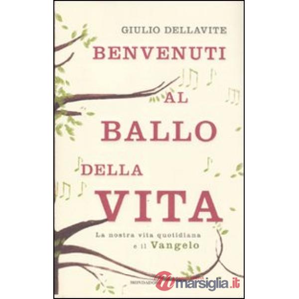 Benvenuti al ballo della vita. La nostra vita quotidiana e il Vangelo
