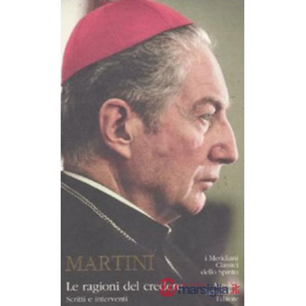 Ragioni del credere. Scritti e interventi (Le)