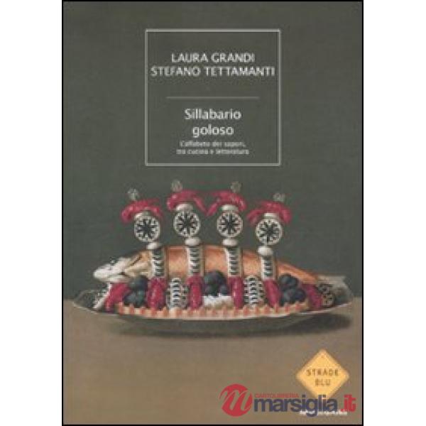 Sillabario goloso. L'alfabeto dei sapori, tra cucina e letteratura