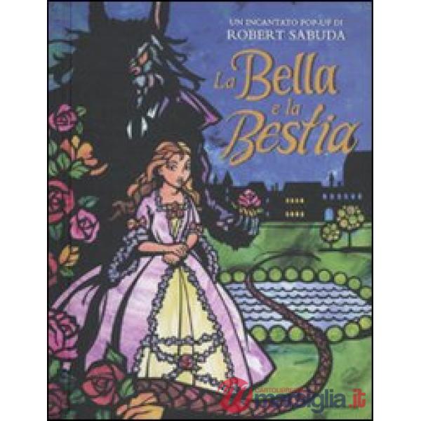 Bella e la Bestia. Libro pop-up. Ediz. illustrata (La)
