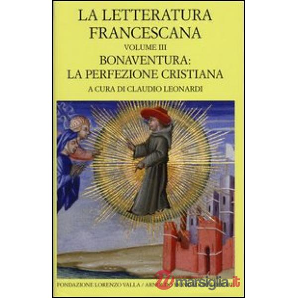 Letteratura francescana. Testo latino a fronte (La). Vol. 3: Bonaventura: la per