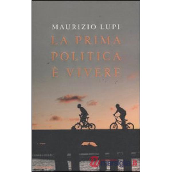 Prima politica è vivere (La)